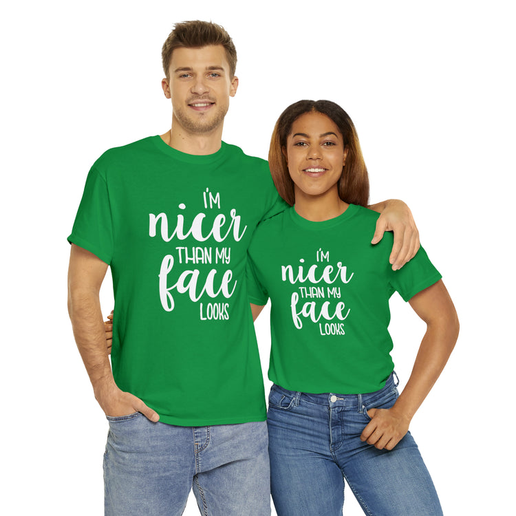 Shirt Funny I'm Nicer Than My Face Looks Sassy Personality Charming T-Shirt Unisex Heavy Cotton Tee