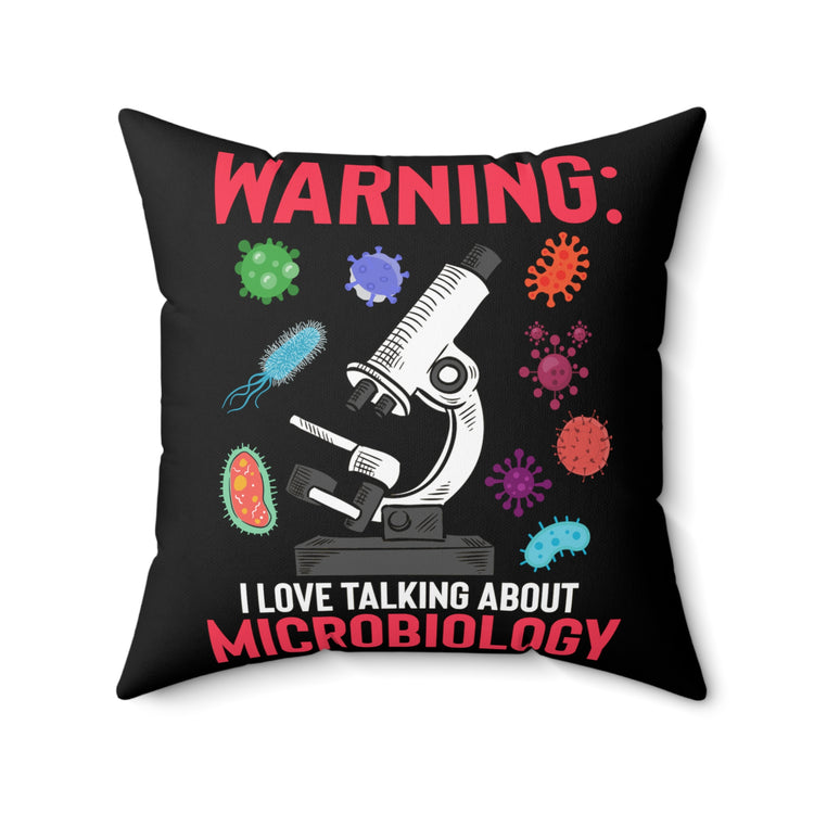 Humorous Warning Love Talking About Virology Bacteriology Microbiologist Biochemistry Spun Polyester Square Pillow