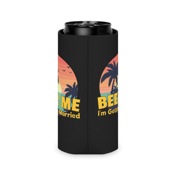 Beer Me I'm Getting Married Groom Bachelorette Party Homebrewer Beer Lover Gift Can Cooler