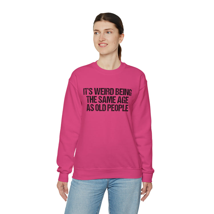 Humorous Weirdly Aged Oldies Sassiest Mockery Unisex Crewneck Sweatshirt