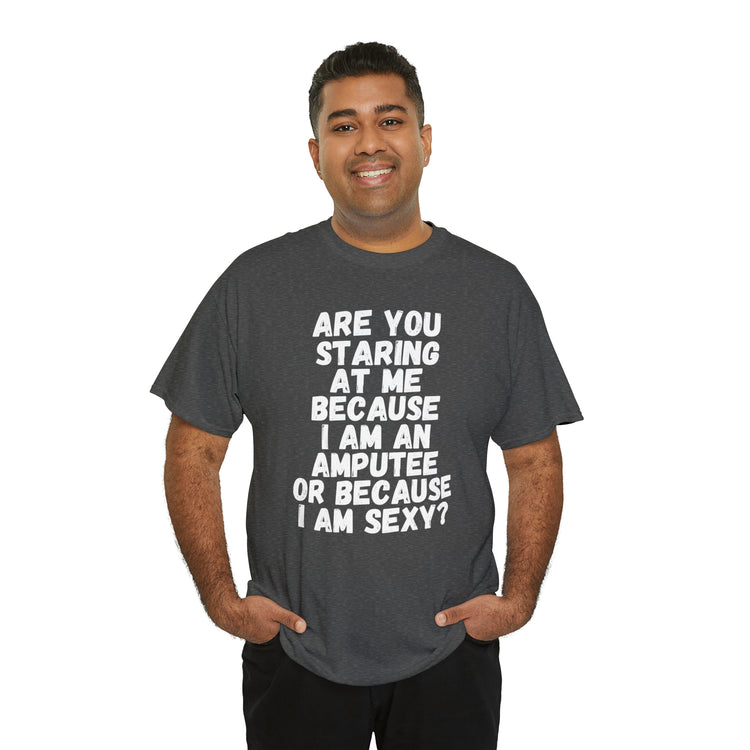 Shirt Funny Staring Because I'm An Amputee Awareness Positive T-Shirt Unisex Heavy Cotton Tee