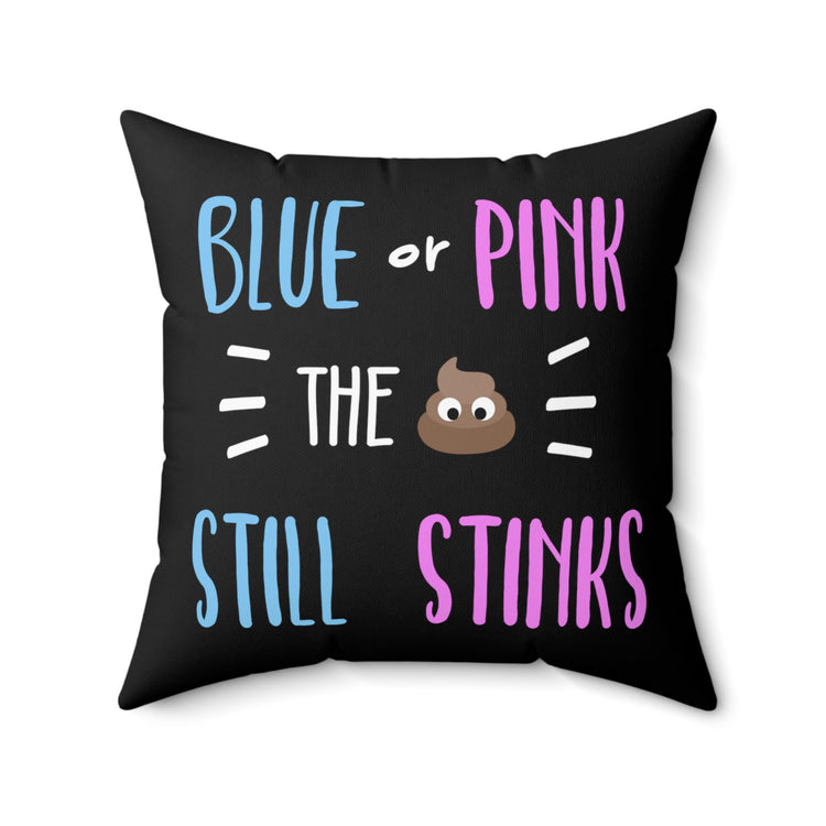 Blue Or Pink The Poop Still Stinks Gender Reveal Spun Polyester Square Pillow