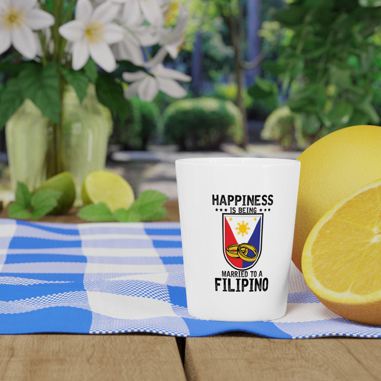 Humorous Happiness Is Married To Filipino Asian Wife Husband Novelty Marriage Nationalistic Philippines Flag Shot Glass