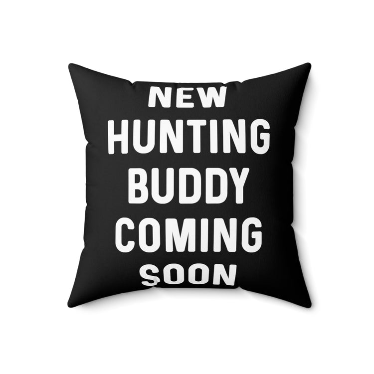 New Hunting Buddy Coming Soon Baby Bump Spun Polyester Square Pillow