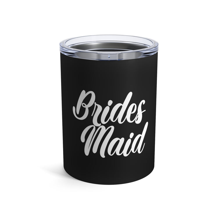 Hilarious Wedding Bridesmaid Sarcastic Illustration Saying Funny Engagement Entourages Bridesmaids Statements Tumbler 10oz