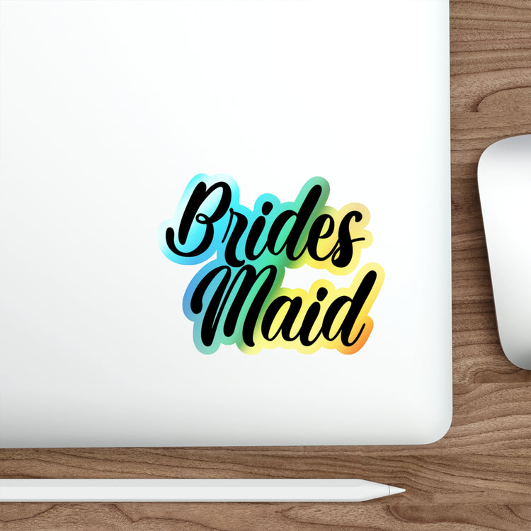 Hilarious Wedding Bridesmaid Sarcastic Illustration Saying Funny Holographic Die-cut Stickers