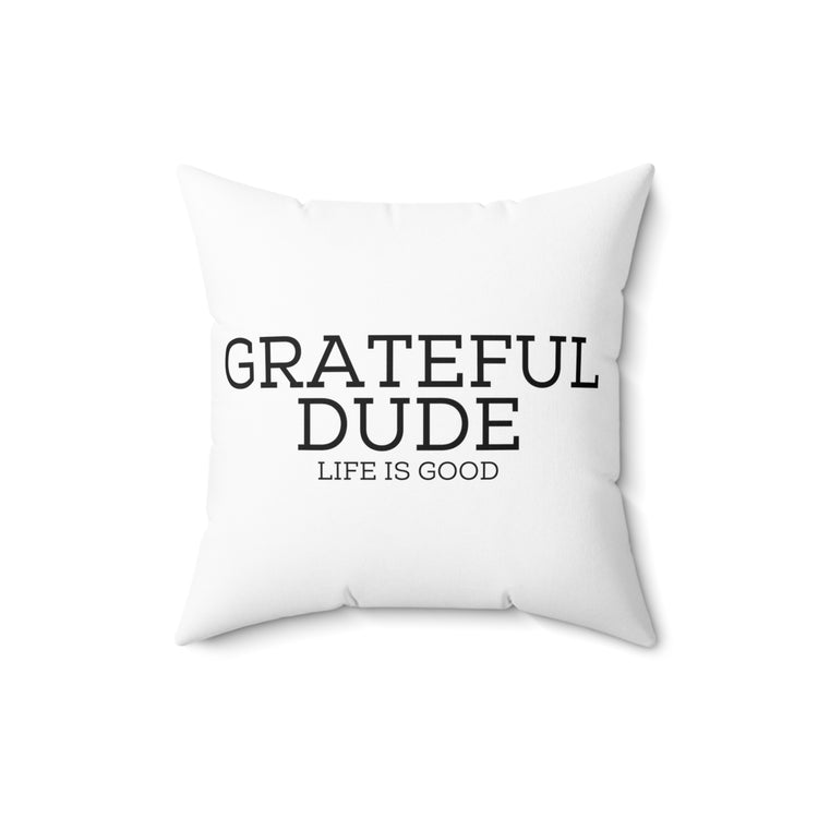 Novelty Gratefulness Manly Positive Thinker Man Spun Polyester Square Pillow