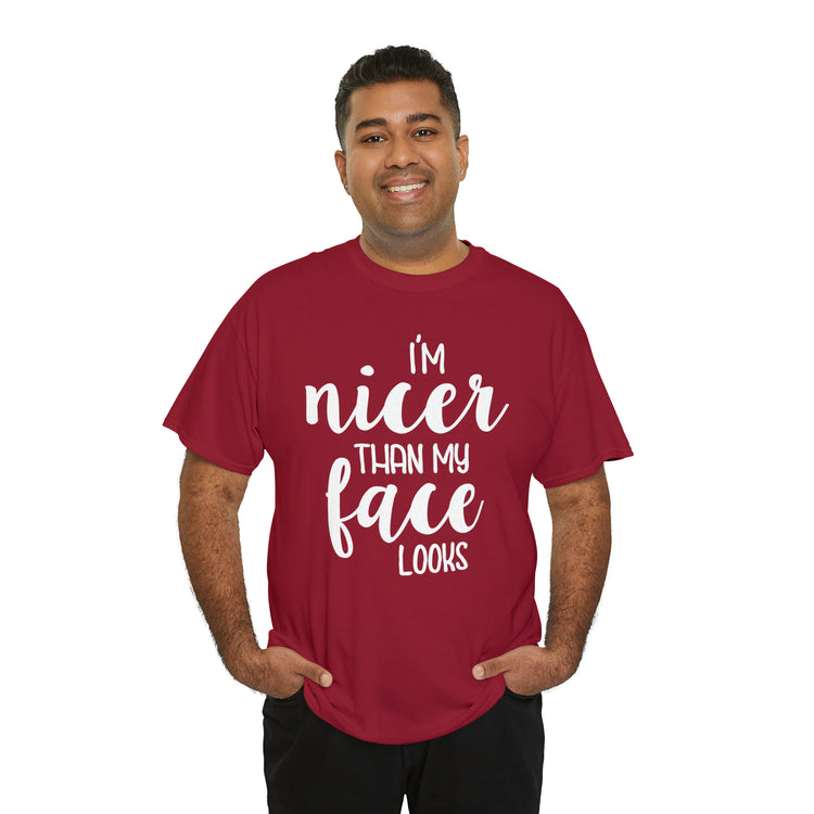 Shirt Funny I'm Nicer Than My Face Looks Sassy Personality Charming T-Shirt Unisex Heavy Cotton Tee