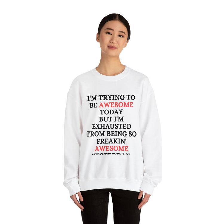 Funny Awesome Amazing Self-Motivations Confident Uplifting Funny Unisex Crewneck Sweatshirt