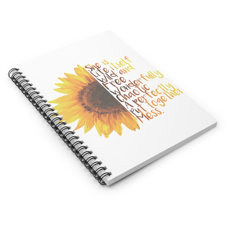 Sunflower She is Life Itself Wild and FreeWonderfu Spiral Notebook - Ruled Line