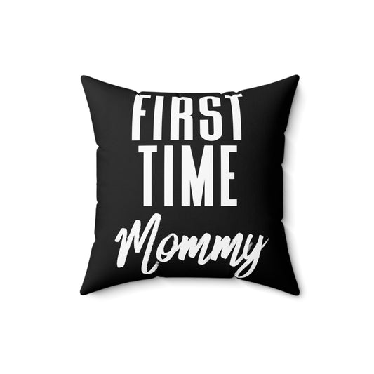 First Time Mommy Future Mom Baby Bump Spun Polyester Square Pillow