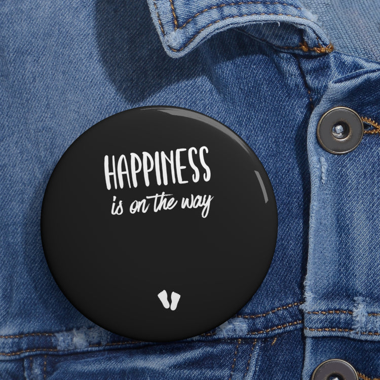 Happiness Is On The Way Baby Bump Custom Pin Buttons