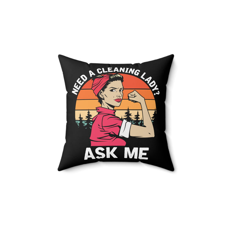 Humorous Cleaning Ladies Empowering Houseclean Enthusiasts Graphic Saying Spun Polyester Square Pillow