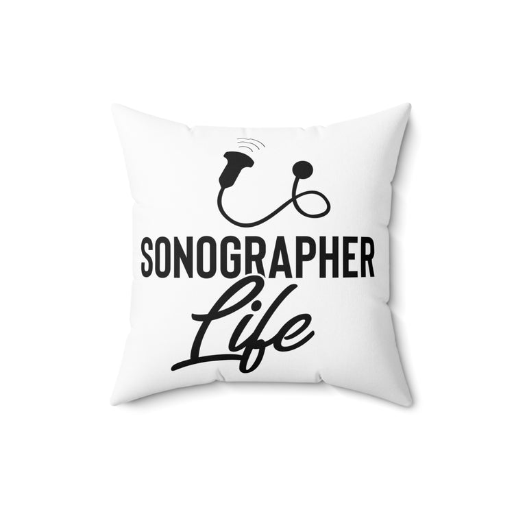 Hilarious Sonographer Imaging Practitioner Ultrasonography Spun Polyester Square Pillow