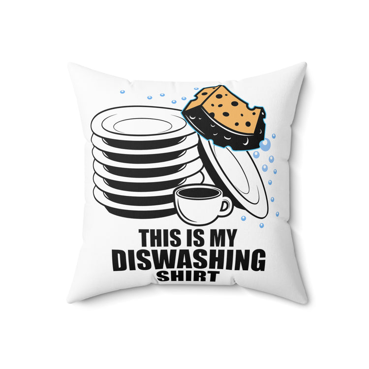 Novelty This Is My Dishwashing S Cleaning Janitor Maintenance Spun Polyester Square Pillow