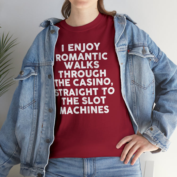 Shirt Funny Romatic Casino Walks Gags Sayings Memorable Laughter Entertainment Unique  T-Shirt Unisex Heavy Cotton Tee