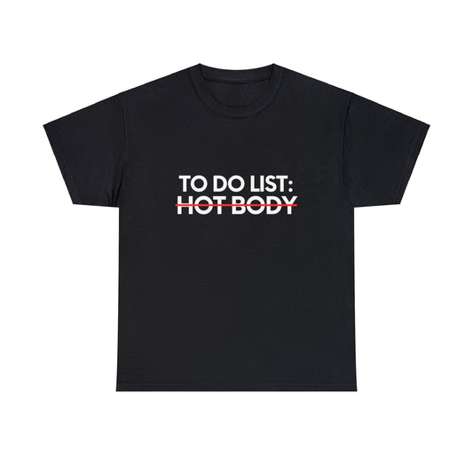 Funny Saying To Do List Hot Body Gym Exercises Women Men Novelty Sarcastic Wife To Do List Hot Body Dad Gag Unisex Heavy Cotton Tee