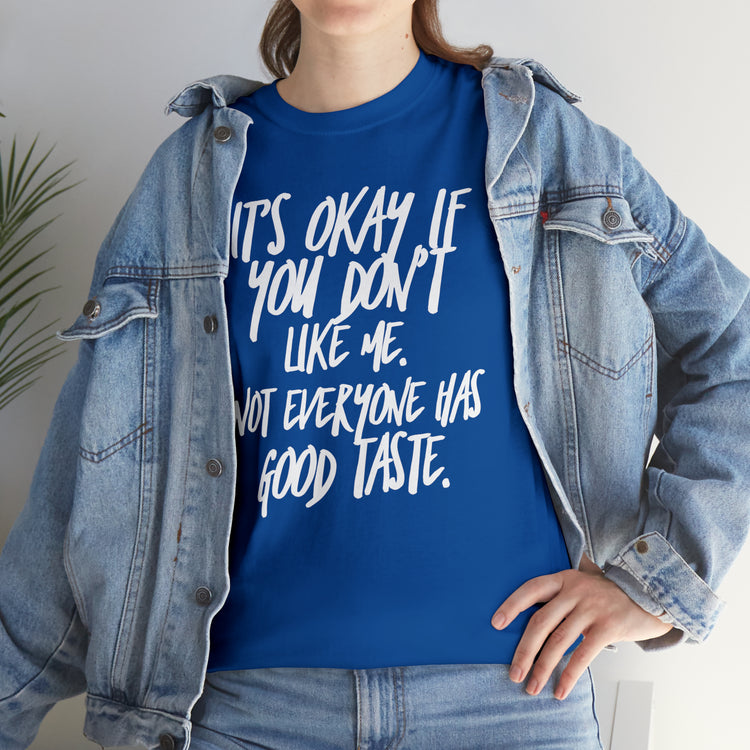 Shirt Funny It's Okay If You Don't Like Me Empowering Self-Love T-Shirt Unisex Heavy Cotton Tee