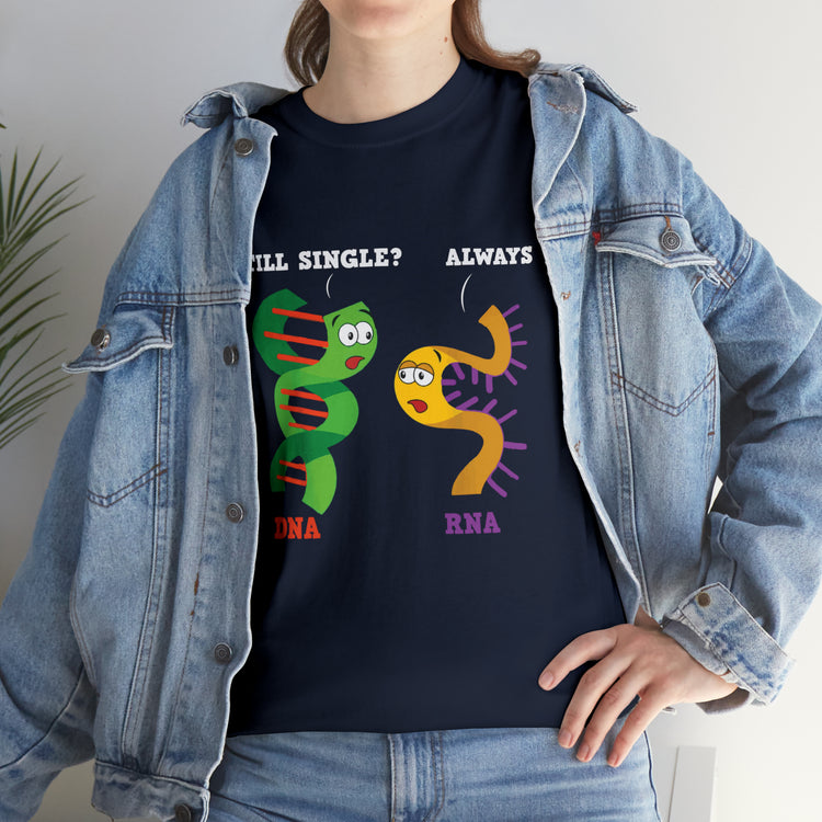 Shirt Funny Still Alone RNA Biologist Quotes Molecular Scientific T-Shirt Unisex Heavy Cotton Tee