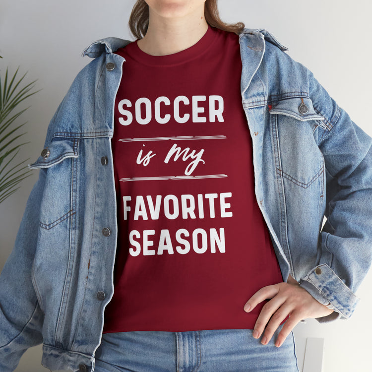 Shirt Funny Soccer Is My Favorite Sport Athlete's Favorite Player T-Shirt Unisex Heavy Cotton Tee