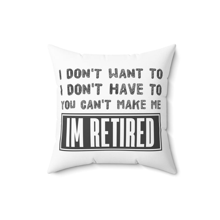 Funny Saying Veteran Work Retiree Quote Retired Spun Polyester Square Pillow