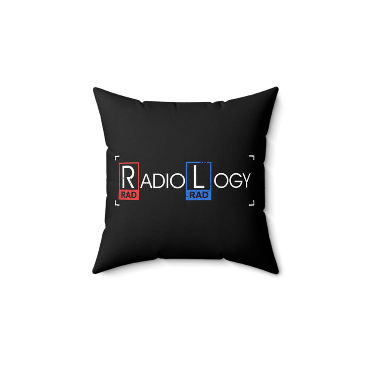 Hilarious Radioscopy Radiography Nuclear Medicine Radiologist Imaging Experts Therapist Spun Polyester Square Pillow