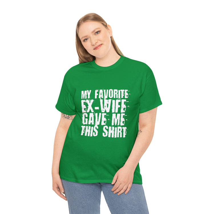 Shirt Funny My Favorite Ex-Wife Gave This Breakup Single Again T-Shirt Unisex Heavy Cotton Tee