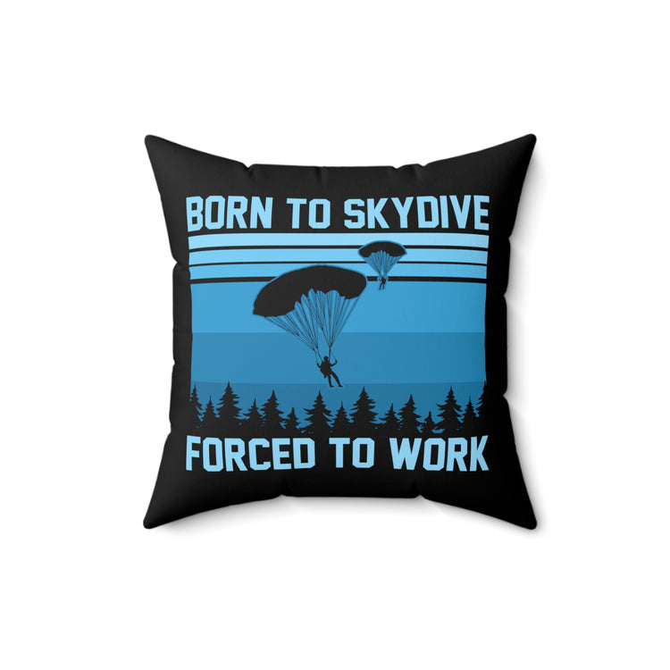 Humorous Skydiving Parachuting Adventure Travel Sports Spun Polyester Square Pillow