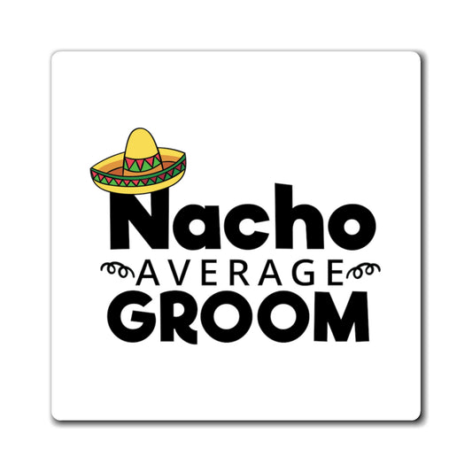 Humorous Groom Nachos Weddings Bachelors Mexico We Hilarious Grooms Mexican Sayings Engagement Bridaldding  Magnets