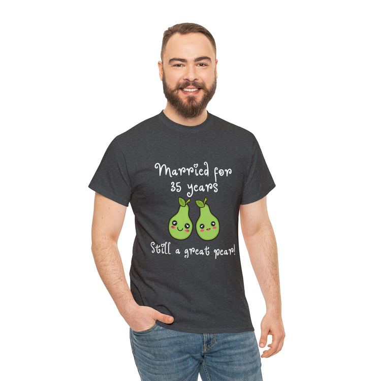 Shirt Funny Married for 35 Years Still Good Pear Humor Anniversary T-Shirt Unisex Heavy Cotton Tee