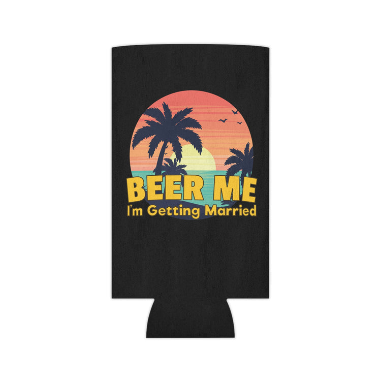 Beer Me I'm Getting Married Groom Bachelorette Party Homebrewer Beer Lover Gift Can Cooler