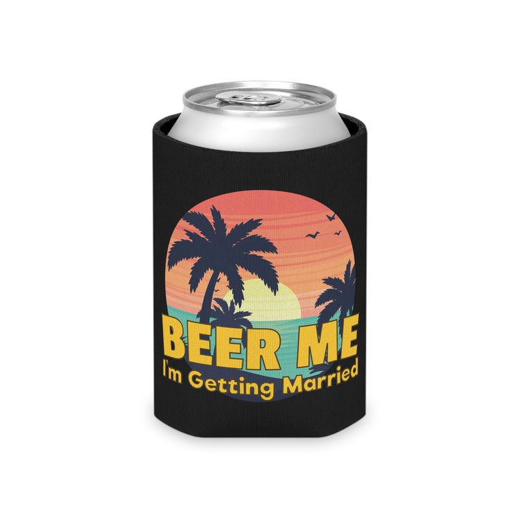 Beer Me I'm Getting Married Groom Bachelorette Party Homebrewer Beer Lover Gift Can Cooler