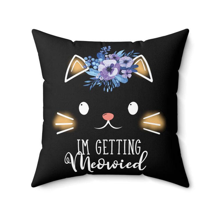 Hilarious Fiance Engagement Sarcastic Kitten Statements Spun Polyester Square Pillow