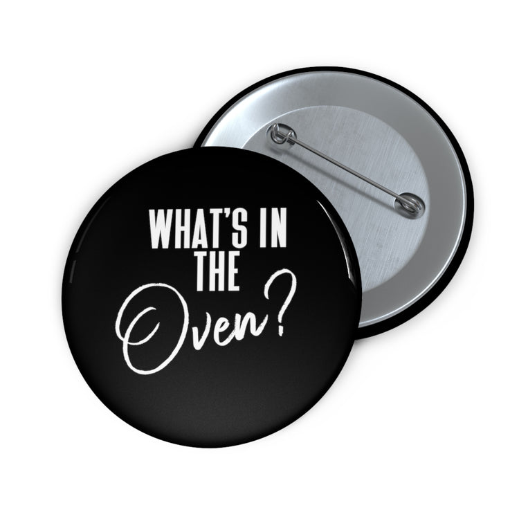 Humorous What's In The Oven Future Mom Baby Bump Hilarious Custom Pin Buttons