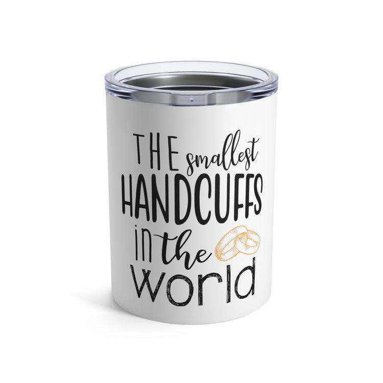 The smallest handcuffs in the world Wedding Gift Engagement Party Bachelor Bachelorette Tumbler 10oz