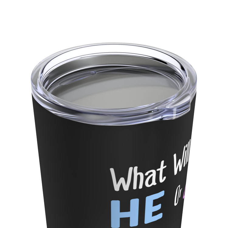 What Will I Be He or She Gender Reveal Shirt Tumbler 20oz