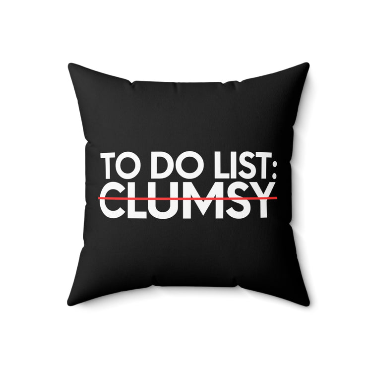 Funny Saying To Do List Clumsy Sarcasm Women Men Pun Joke Novelty Sarcastic Wife To Do List Clumsy Dad Gag Spun Polyester Square Pillow