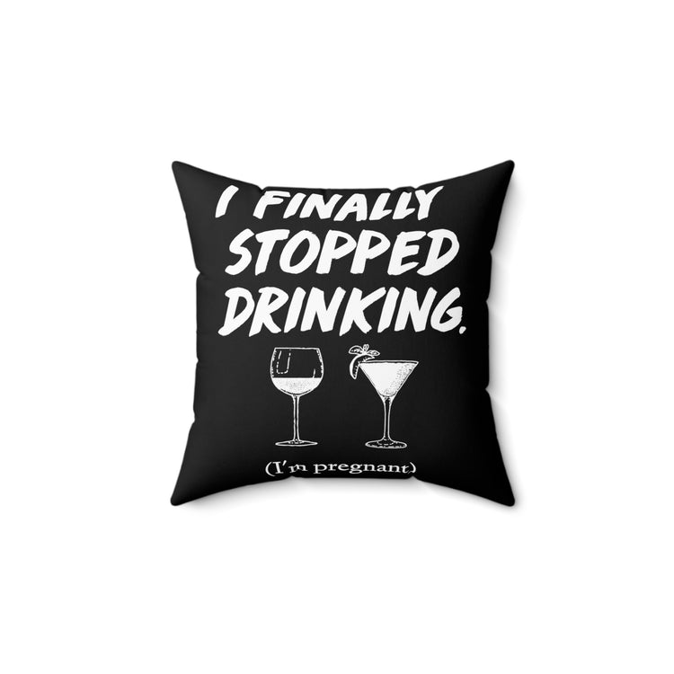 I Finally Stopped Drinking Wine Future Mom Spun Polyester Square Pillow