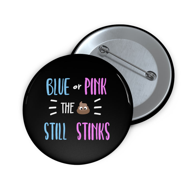 Blue Or Pink The Poop Still Stinks Gender Reveal Custom Pin Buttons