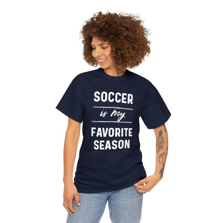 Shirt Funny Soccer Is My Favorite Sport Athlete's Favorite Player T-Shirt Unisex Heavy Cotton Tee