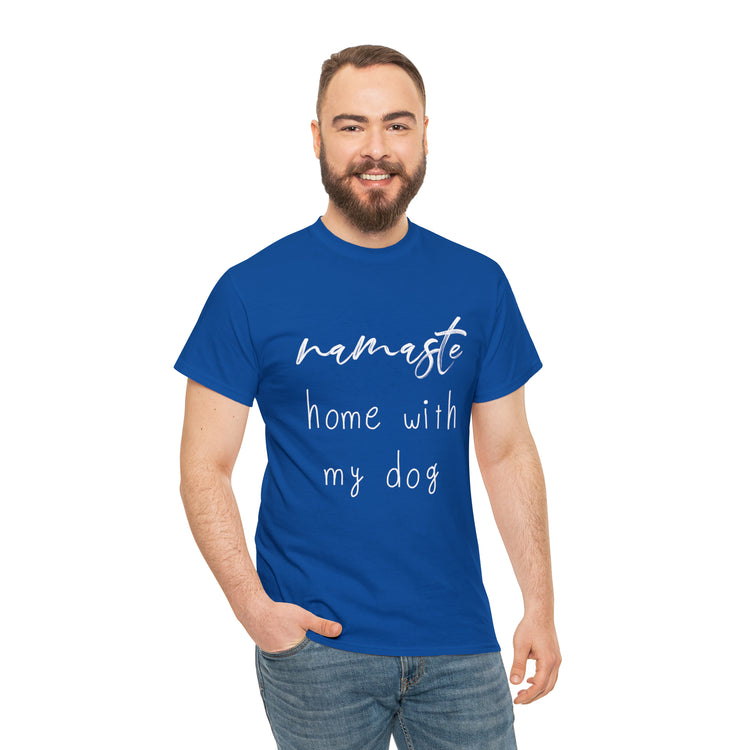 Shirt Funny Namaste Home With My Dog Canine Companion Puppy Love T-Shirt  Unisex Heavy Cotton Tee