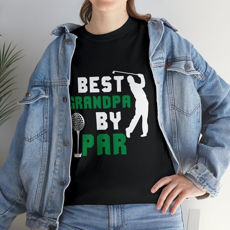 Shirt Funny Best Grandpa By Par Golf Granddad Golfer Golfing Legend T-shirt Unisex Heavy Cotton Tee