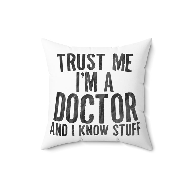 Humorous I'm A Doctor Medicine Medical Psychiatrist Spun Polyester Square Pillow