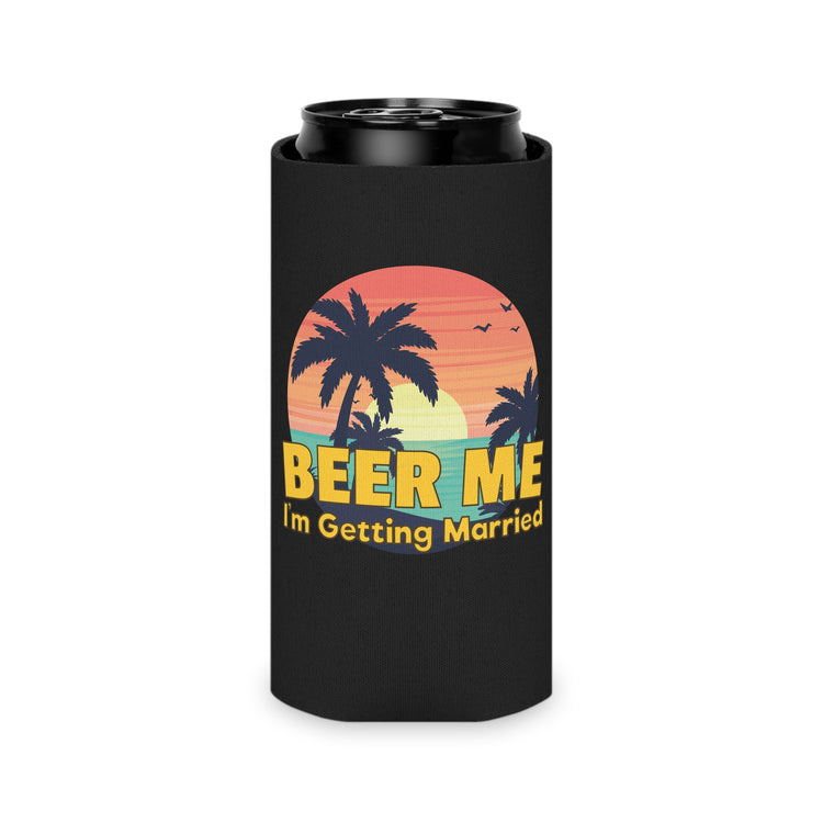 Beer Me I'm Getting Married Groom Bachelorette Party Homebrewer Beer Lover Gift Can Cooler