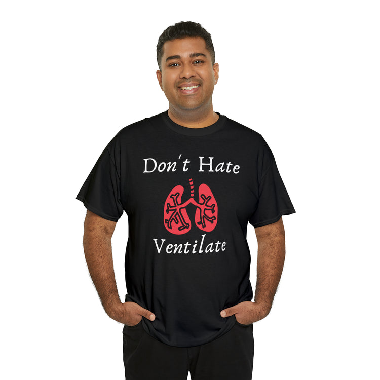 Shirt Funny Never Hate Ventilate Asthma Awareness Pulmonologist Respiratory Breathing T-Shirt Unisex Heavy Cotton Tee