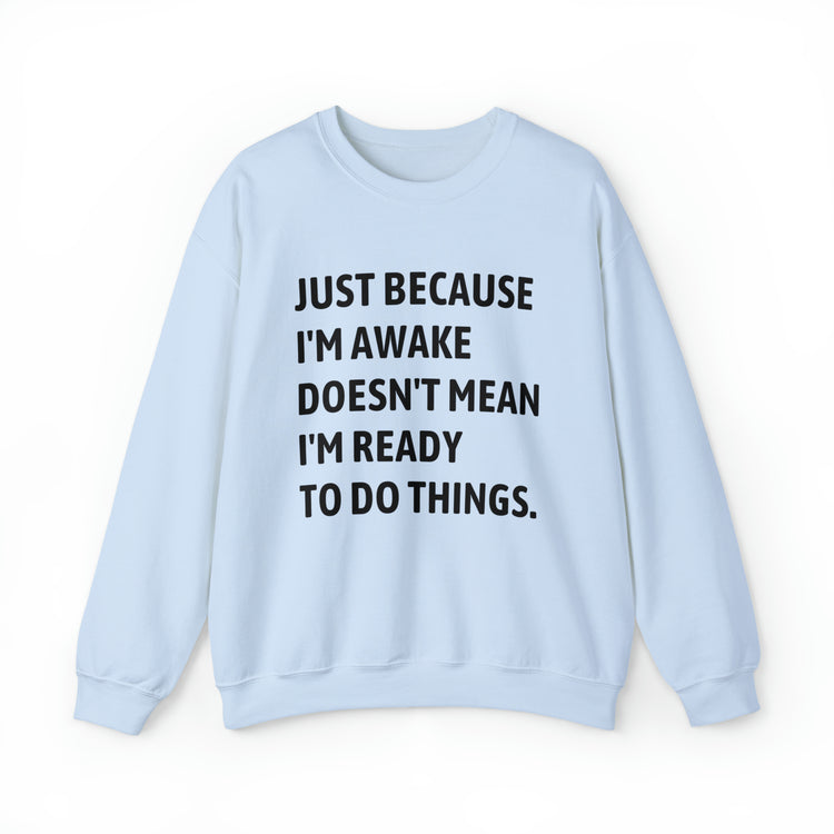 Hilarious Just Cause I'm Waked Introverted Statements Pun Unisex Crewneck Sweatshirt