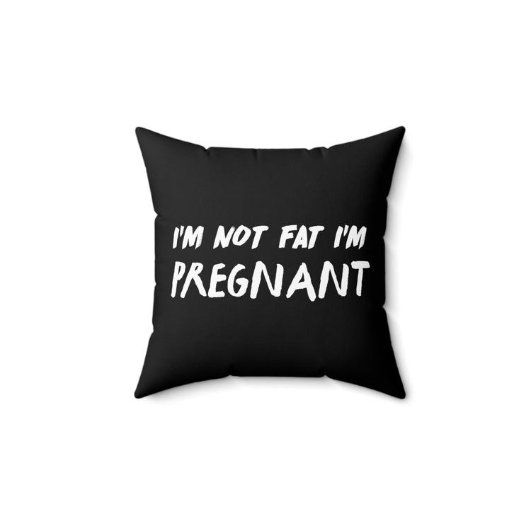 I'm Not Fat I'm Pregnant Tank Top Maternity Clothes Spun Polyester Square Pillow