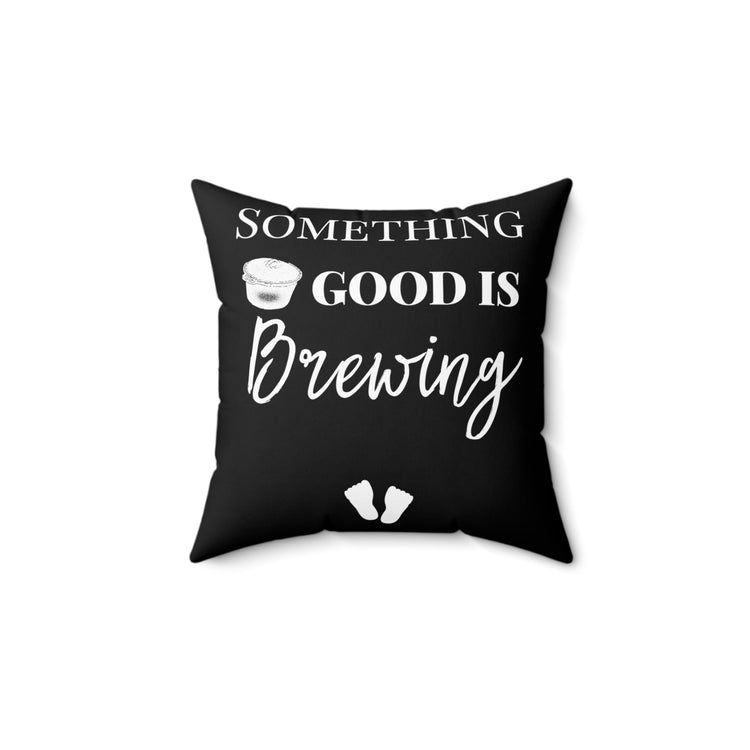 Something Good Is Brewing Future Mom Baby Bump Spun Polyester Square Pillow