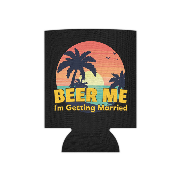 Beer Me I'm Getting Married Groom Bachelorette Party Homebrewer Beer Lover Gift Can Cooler