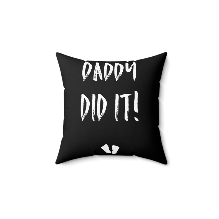 Daddy Did It Tank Top Maternity Clothes Future Mom Spun Polyester Square Pillow